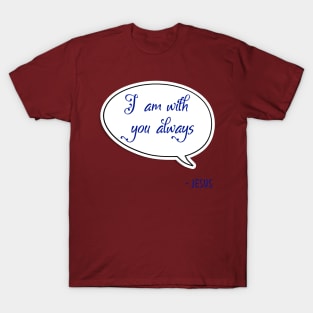 Bible quote "I am with you always" Jesus in blue God Christian design T-Shirt